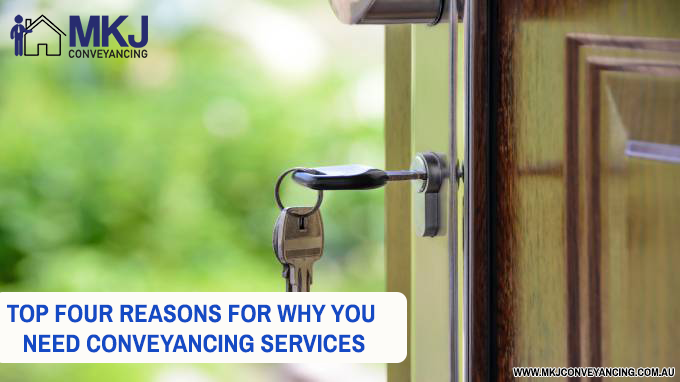 Top Four Reasons for Why You Need Conveyancing Services