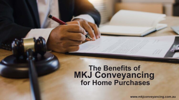 The Benefits of MKJ Conveyancing for Home Purchases